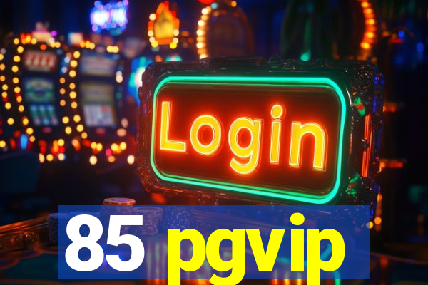 85 pgvip